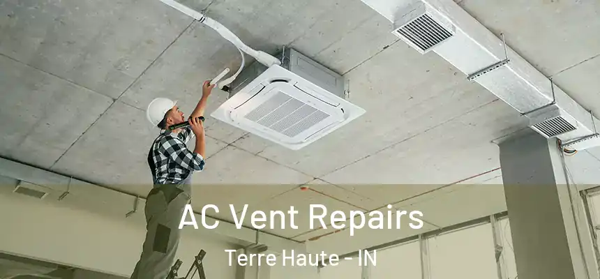  AC Vent Repairs Terre Haute - IN