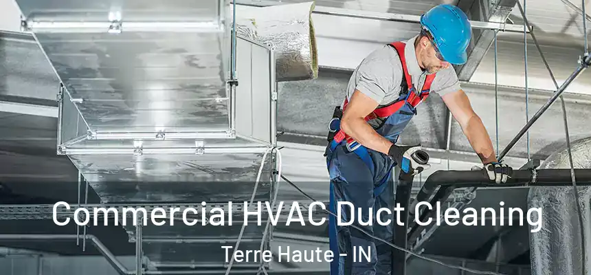  Commercial HVAC Duct Cleaning Terre Haute - IN