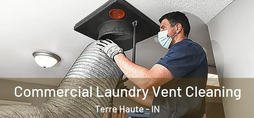  Commercial Laundry Vent Cleaning Terre Haute - IN