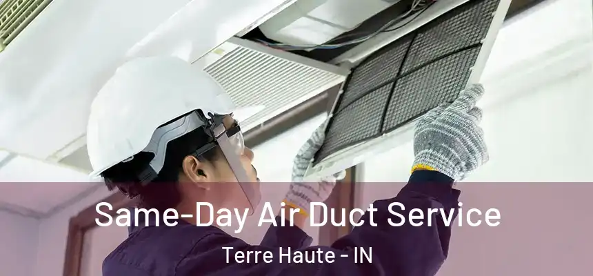  Same-Day Air Duct Service Terre Haute - IN