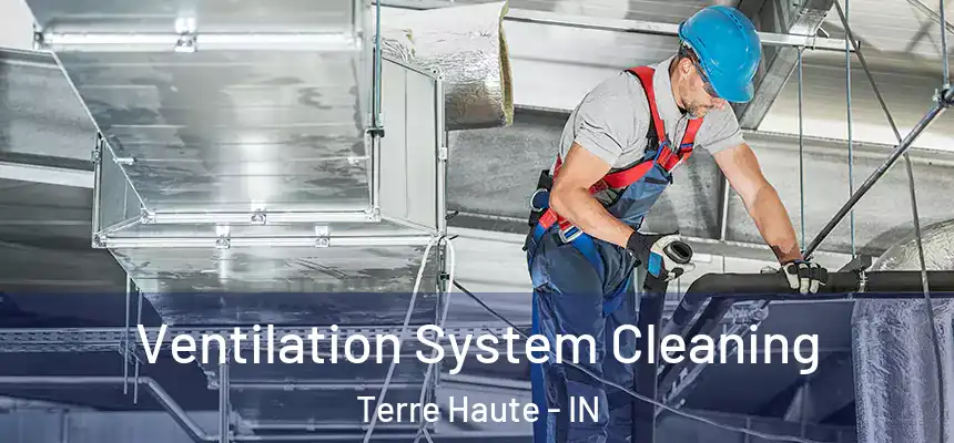  Ventilation System Cleaning Terre Haute - IN